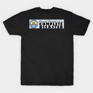 Proud Parent of a Complete Disaster T-Shirt